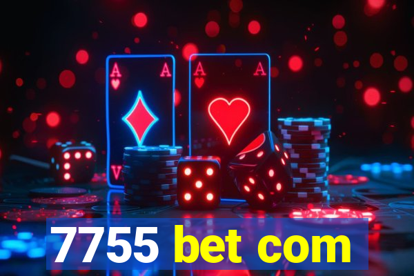 7755 bet com